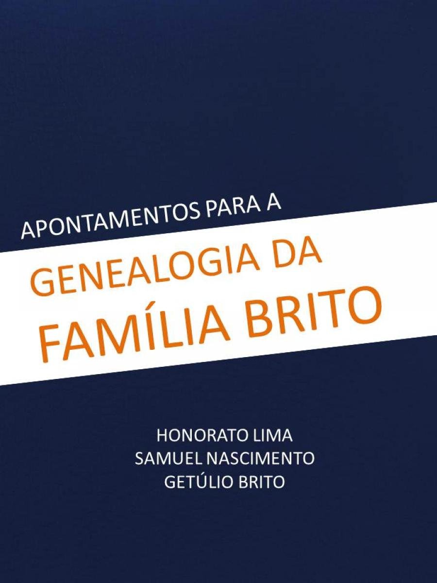 Os escritores Honorato Lima, Samuel Nascimento e Getúlio Brito lança o livro, “APONTAMENTOS PARA A GENEALOGIA DA FAMÍLIA BRITO”